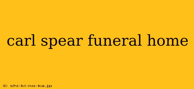 carl spear funeral home