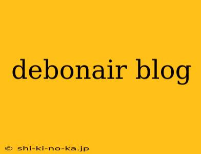 debonair blog