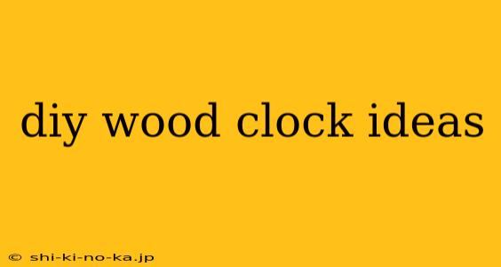 diy wood clock ideas