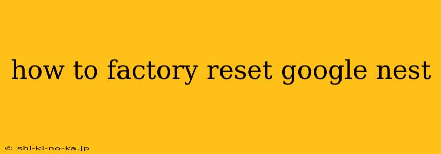 how to factory reset google nest