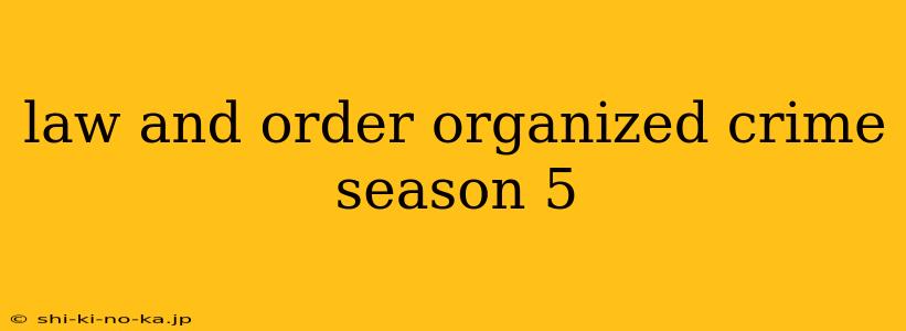 law and order organized crime season 5