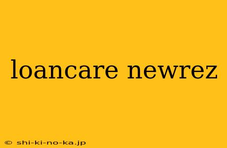 loancare newrez