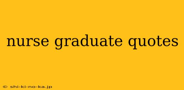 nurse graduate quotes