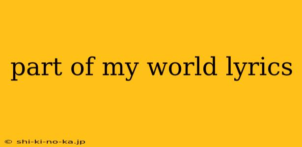 part of my world lyrics