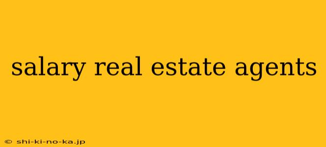 salary real estate agents