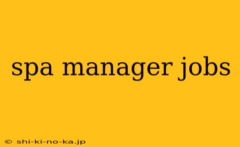 spa manager jobs