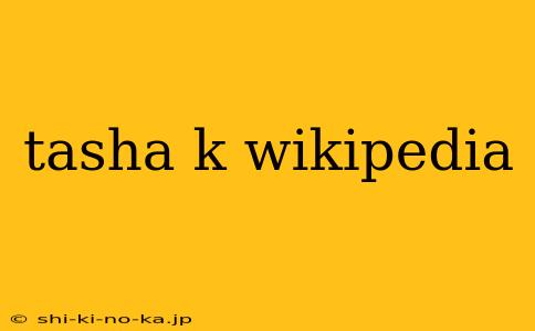 tasha k wikipedia