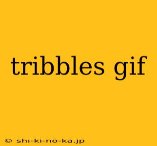 tribbles gif