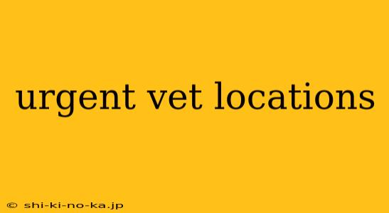 urgent vet locations