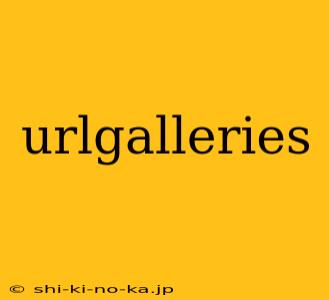 urlgalleries