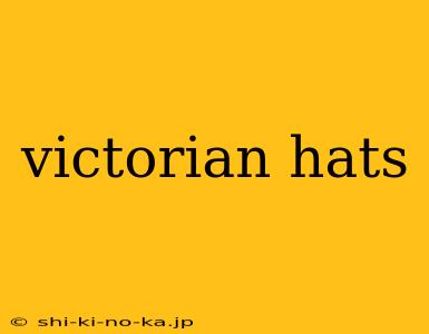 victorian hats